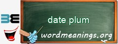 WordMeaning blackboard for date plum